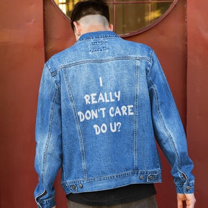 I Really Don&#39;t Care  Do You  Printed on Back Denim Jacket, Trendy Denim Jacket, Statement Jacket