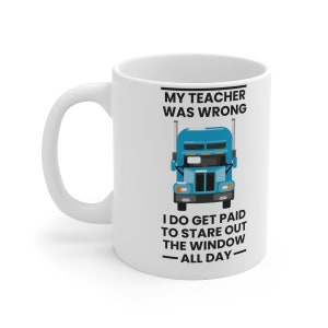 Funny Truck Driver Coffee Mug: Stare Out The Window Gift