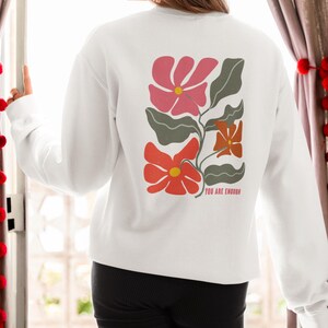 You Are Enough Floral Crewneck Sweatshirt,  Inspirational Pullover, Cotton Blend Top, Positive Message Gift, Mental Health Apparel
