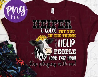 Heifer Please PNG, Sublimation, Cow, Bury You, Look, Downloads