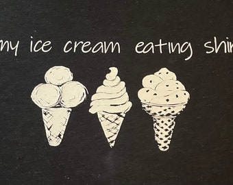 Ice Cream Lovers...My Ice cream eating shirt! Graphic T-Shirt Unisex any color any size