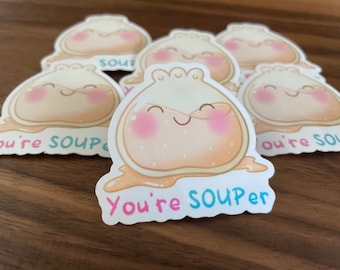You're Souper - Soup Dumpling Sticker