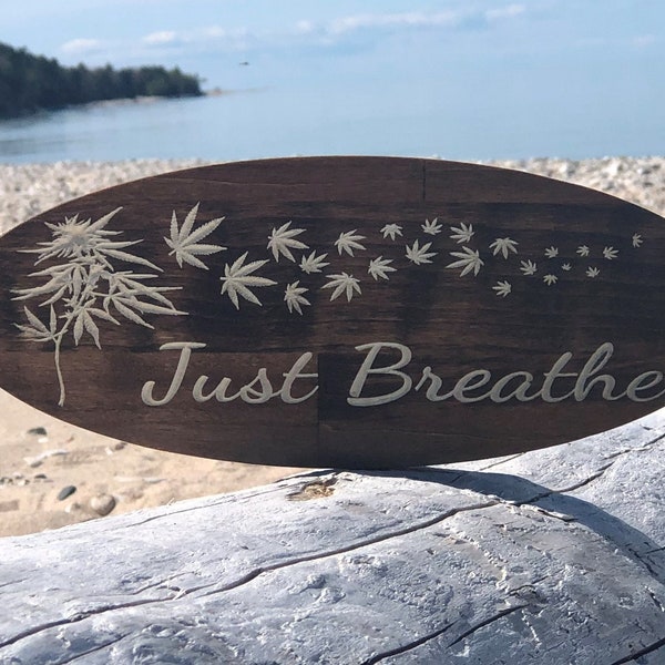 Just Breathe Cannabis! Marijuana Carved Wood Sign. For Your Doobie Den, Smoke Shack, Man Cave, She Shed, Game Room and Bar Wall Decoration.