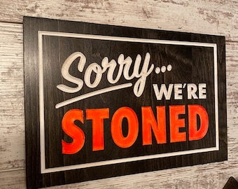 Sorry We're Stoned Wood Engraved Sign, Bar Decor