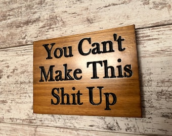 Funny Engraved Wood Sign: Sarcastic Humor Wall Decor