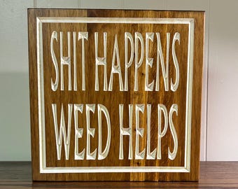 Rustic Carved Wood Weed Sign - Shit Happens, Doobie Den Decor