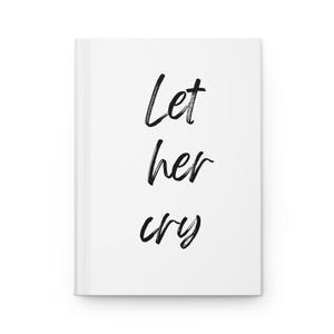 Stylish Hardcover Journal - Let Her Cry | Note-taking, Diary, Gift for Writers, Creatives, Students, Self-Reflection