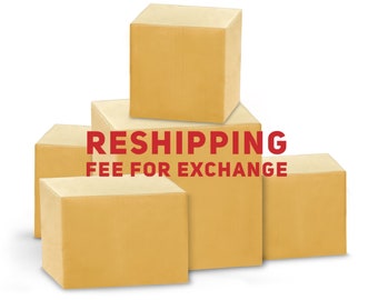 Reshipping fee only, reshipping for returns or exchanges