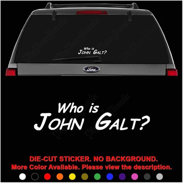 Who is John Galt Die Cut Vinyl Decal Sticker for Car Truck Motorcycle Vehicle Window Bumper Wall Decor Laptop - Made In USA