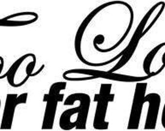 Too Low for Fat Hoes JDM Vinyl Decal Sticker