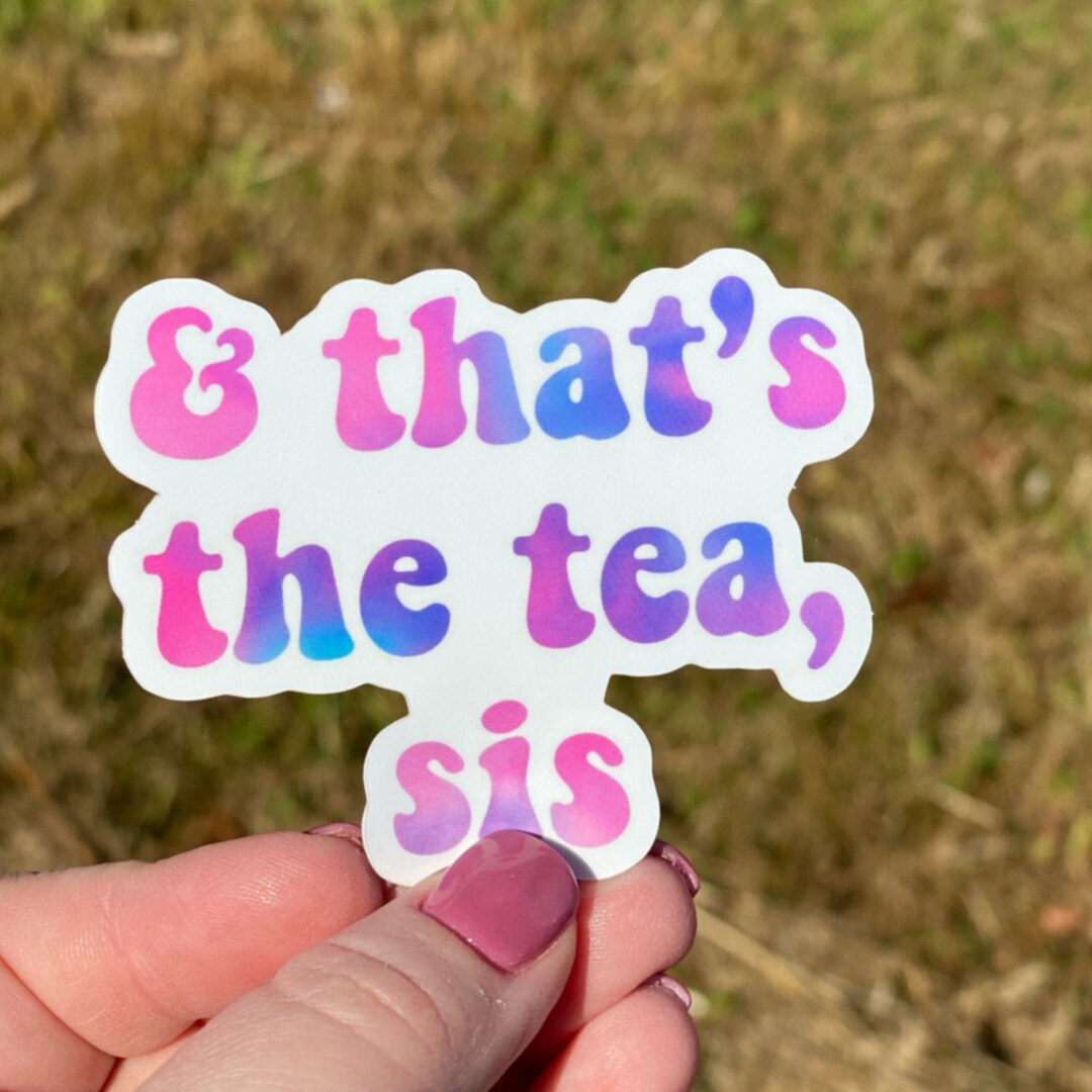 And That's the Tea Sis Vinyl Sticker - Etsy