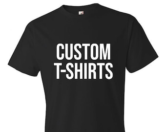 Custom T-Shirt| Your Text Here| Personalized T-Shirt| Custom Bachelorette Tee| Custom Bachelor Tee| Custom Birthday Tee| Custom Tee