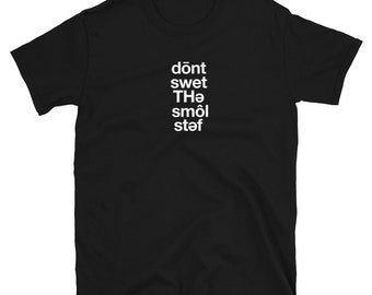 Don't Sweat the Small Stuff T-Shirt, Streetwear Fashion