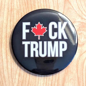 Fuck Trump Pinback Button Pin, Proudly Canadian