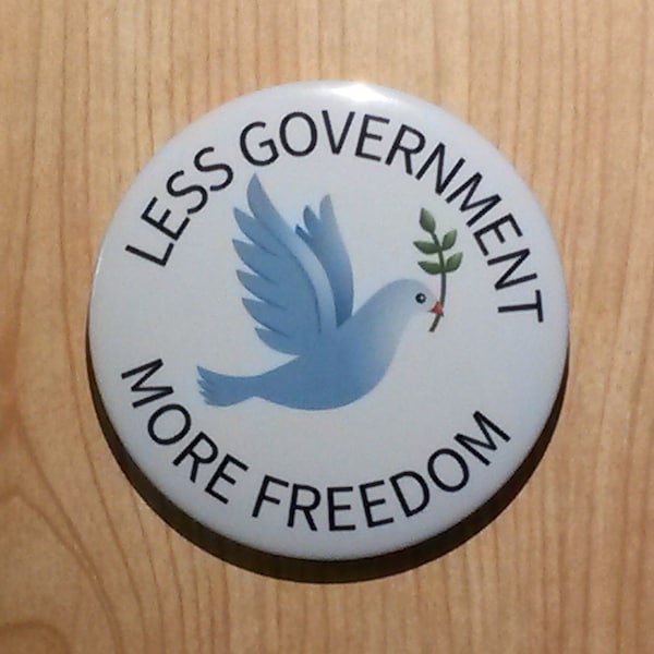Less Government More Freedom Pinback Button Pin, Libertarian Design, Free Thinker Badge, Patriot Gift, Backpack Accessory, Purse Decoration