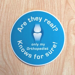 Sticker rond de 3 pouces pour arthroplastie du genou, cadeau de guérison, sont-ils réels, seul mon orthopédiste le sait