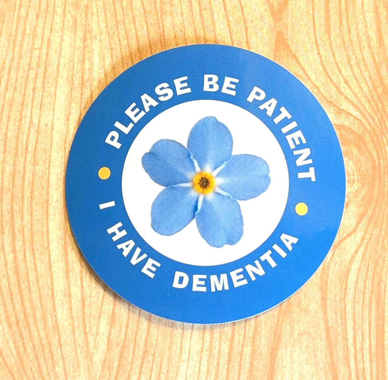I have Dementia Please be patient 3 inch round sticker, Mental Health,  Hidden Disability Awareness, Communication Aid, Accessory, image size:1358x1328