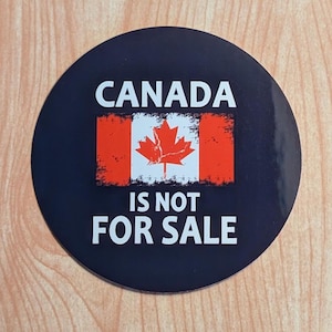 Canada Is Not For Sale 3 inch round glossy sticker, Canadian Patriot Gift