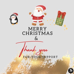 May include: A festive Christmas greeting with a cartoon Santa Claus, penguin, and gift box. The text reads "Merry Christmas & thank you for your support" with a gold glitter background.