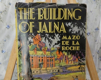 Vintage 1944 Hardback Book "The Building of Jalna" by Mazo De La Roche Historical Fiction Novel About Canada in The 1850's