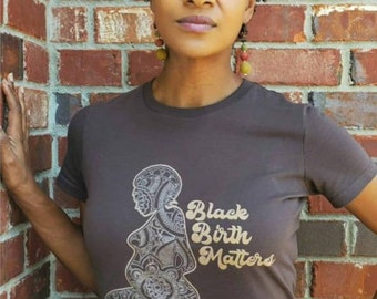 Black Birth Matters - T-shirts - soft, high quality merch for Birthworkers