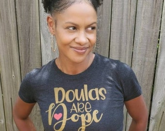 Doulas are Dope - T-shirts, soft, unique merch for Birthworkers