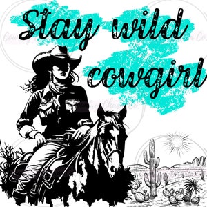 Stay wild cowgirl png svg digital download sublimation western turquoise teal vintage shirt design
