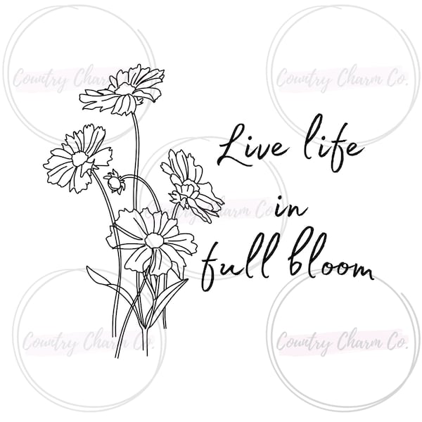 Live life in full bloom, Flower SVG Digital Download