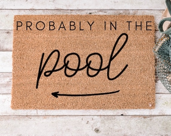 Probably in the Pool Doormat | Summer Doormat | Pool House | Welcome Mat | Custom Doormat | Top Seller | Front Doormat, Personalized Gift
