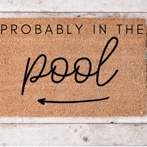 Probably in the Pool Doormat | Summer Doormat | Pool House | Welcome Mat | Custom Doormat | Top Seller | Front Doormat, Personalized Gift