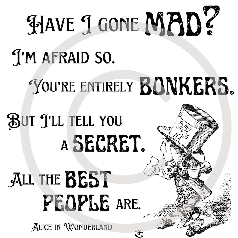Have I Gone Mad Alice in Wonderland PNG SVG Sublimation Etsy