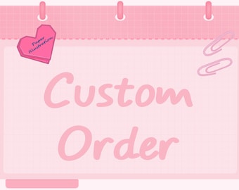 May include: A pink calendar-style illustration with the words "Custom Order" in a cursive font. A pink heart-shaped tag with the text "Paper Illustration" hangs from the top, along with two pink paper clips.