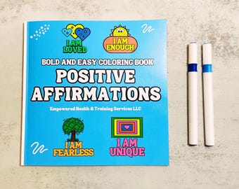 May include: A blue coloring book with the title "BOLD AND EASY COLORING BOOK POSITIVE AFFIRMATIONS" and the text "Empowered Health & Training Services LLC". The cover features four colorful illustrations with positive affirmations: "I AM LOVED", "I AM ENOUGH", "I AM FEARLESS", and "I AM UNIQUE".