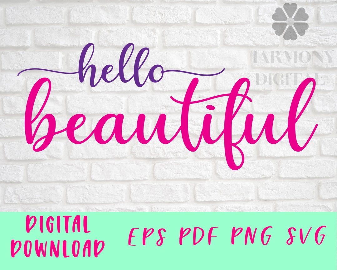Hello Beautiful SVG 5 File Types Included Cricut Files, Instant