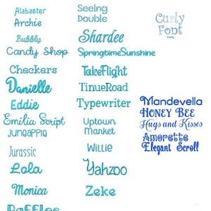 May include: A list of available fonts for embroidery designs. The fonts are displayed in blue text on a white background. Some of the fonts include: Alabaster, Archie, Bubbly, Candy Shop, Checkers, Danielle, Eddie, Emilia Script, Juneapple, Jurassic, Lola, Monica, Raffles, Seeing Double, Shardee, Springtime Sunshine, TakeFlight, TinueRoad, Typewriter, Uptown Market, Willie, Yahzoo, Zeke, Curly Font, Mandevella HONEY BEE, Hugs and Kisses, Amorette Elegant Scroll.