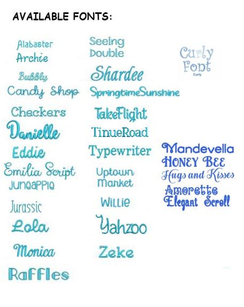 May include: A list of available fonts for embroidery designs. The fonts are displayed in blue text on a white background. Some of the fonts include: Alabaster, Archie, Bubbly, Candy Shop, Checkers, Danielle, Eddie, Emilia Script, Juneapple, Jurassic, Lola, Monica, Raffles, Seeing Double, Shardee, Springtime Sunshine, TakeFlight, TinueRoad, Typewriter, Uptown Market, Willie, Yahzoo, Zeke, Curly Font, Mandevella HONEY BEE, Hugs and Kisses, Amorette Elegant Scroll.