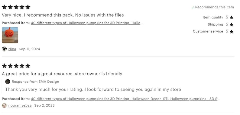 May include: Five star review for a digital download of 40 different Halloween pumpkin 3D printing models. The review states "Very nice, I recommend this pack. No issues with the files." and "A great price for a great resource. store owner is friendly."