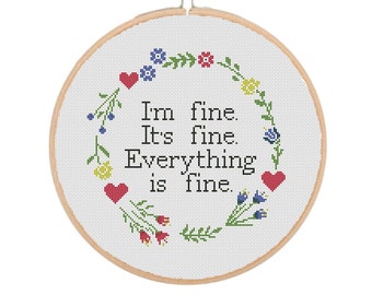 Sarcastic Cross stitch pattern Quote, I'm Fine It's Fine Everything Is Fine