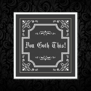You Goth This! Cross Stitch Pattern, Alternative gothic inspirational quote, Cross stitch Quote