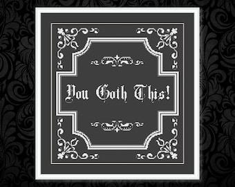 You Goth This! Cross Stitch Pattern, Gothic Quote (PDF Pattern)