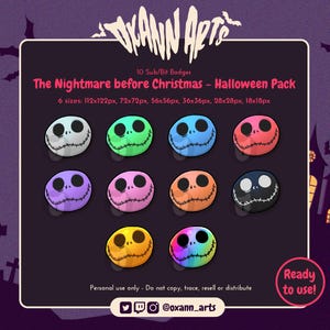 May include: A set of 10 digital badges featuring the character Jack Skellington from the movie The Nightmare Before Christmas. The badges are in various colors and sizes, including blue, green, pink, purple, and black. The text "The Nightmare Before Christmas - Halloween Pack" is at the top of the image. The text "10 Sub/Bit Badges" is above the text "The Nightmare Before Christmas - Halloween Pack". The text "6 sizes: 112x122px, 72x72px, 56x56px, 36x36px, 28x28px, 18x18px" is below the text "The Nightmare Before Christmas - Halloween Pack". The text "Personal use only - Do not copy, trace, resell or distribute" is below the badges. The text "@oxann_arts" is below the text "Personal use only - Do not copy, trace, resell or distribute". The text "Ready to use!" is in the lower right corner of the image.