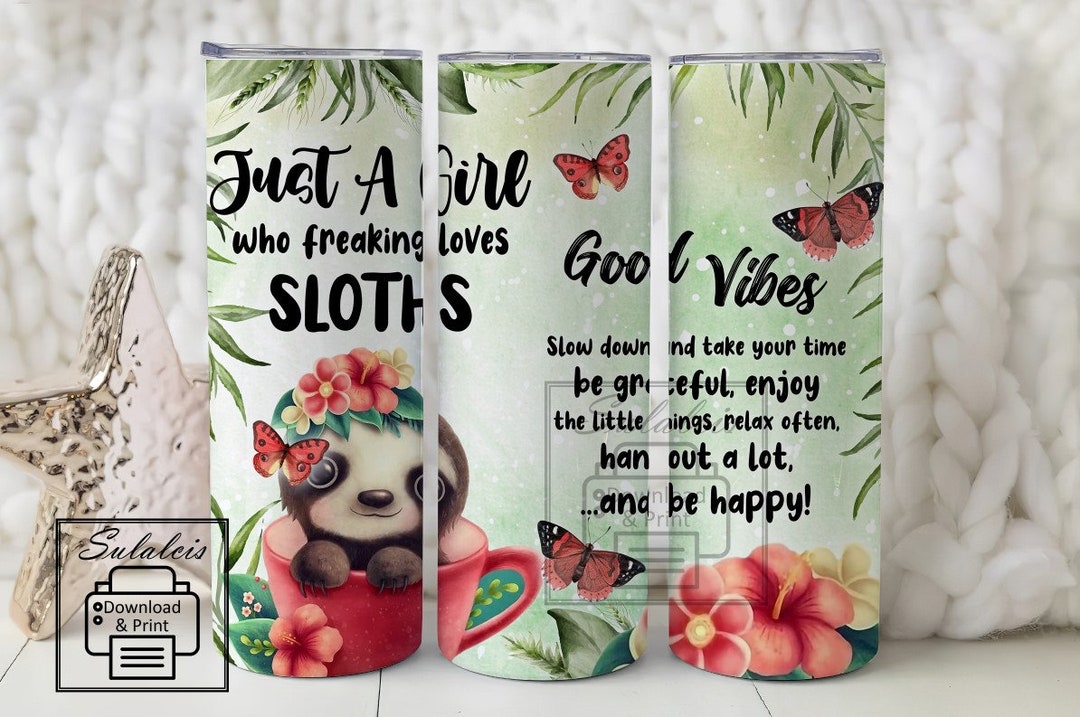 Just A Girl Who Loves Sloths Tumbler Design, Sloth Tumbler 20 Oz Flower ...
