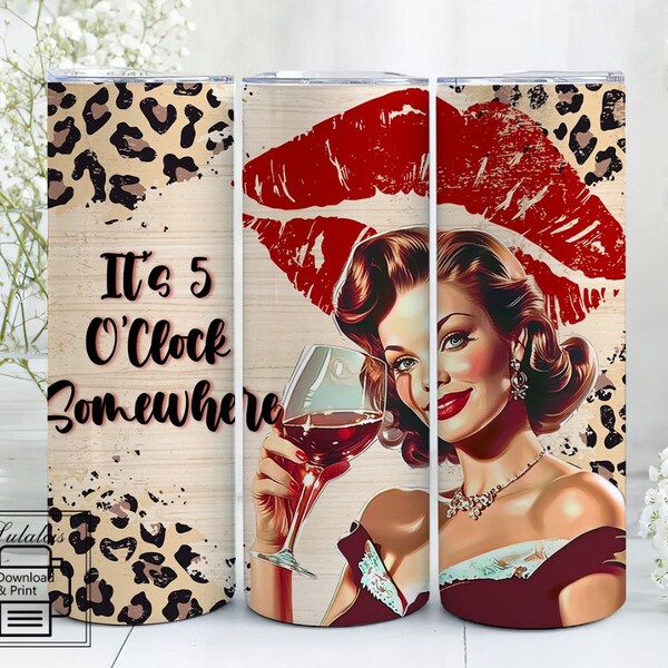 It's 5 o'clock somewhere 20 oz Tumbler Wrap Sublimation Design, Funny Wine Lovers Tumbler, Digital Download PNG