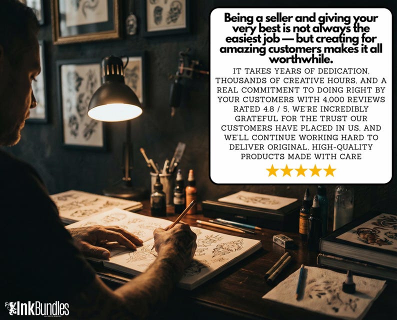 May include: A person sketching tattoo designs on paper, illuminated by a desk lamp. The image includes text that reads, "Being a seller and giving your very best is not always the easiest job - but creating for amazing customers makes it all worthwhile."