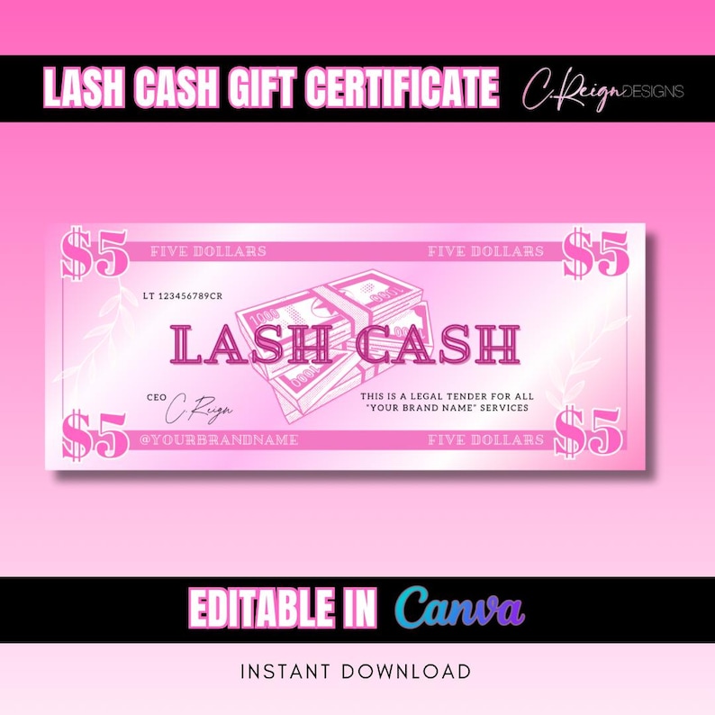 May include: A pink Lash Cash gift certificate with the text "LASH CASH GIFT CERTIFICATE" at the top. The certificate has a design resembling a five-dollar bill, with the text "FIVE DOLLARS" and "$5" repeated. The bottom reads "EDITABLE IN Canva" and "INSTANT DOWNLOAD".