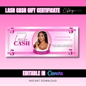 May include: A pink and white Lash Cash gift certificate, designed to resemble a five-dollar bill. The certificate features a portrait of a woman, the text "Lash Cash", and the words "Lash Tech". The certificate is editable in Canva.