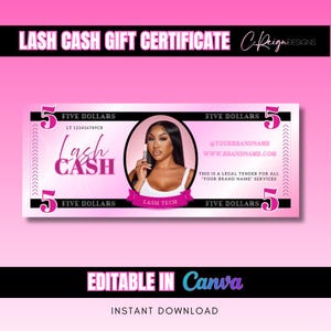 May include: A pink and white Lash Cash gift certificate, designed to resemble a five-dollar bill. The certificate features a woman's portrait, the text "Lash Cash," and the words "Lash Tech." The design includes the text "Editable in Canva" and "Instant Download."
