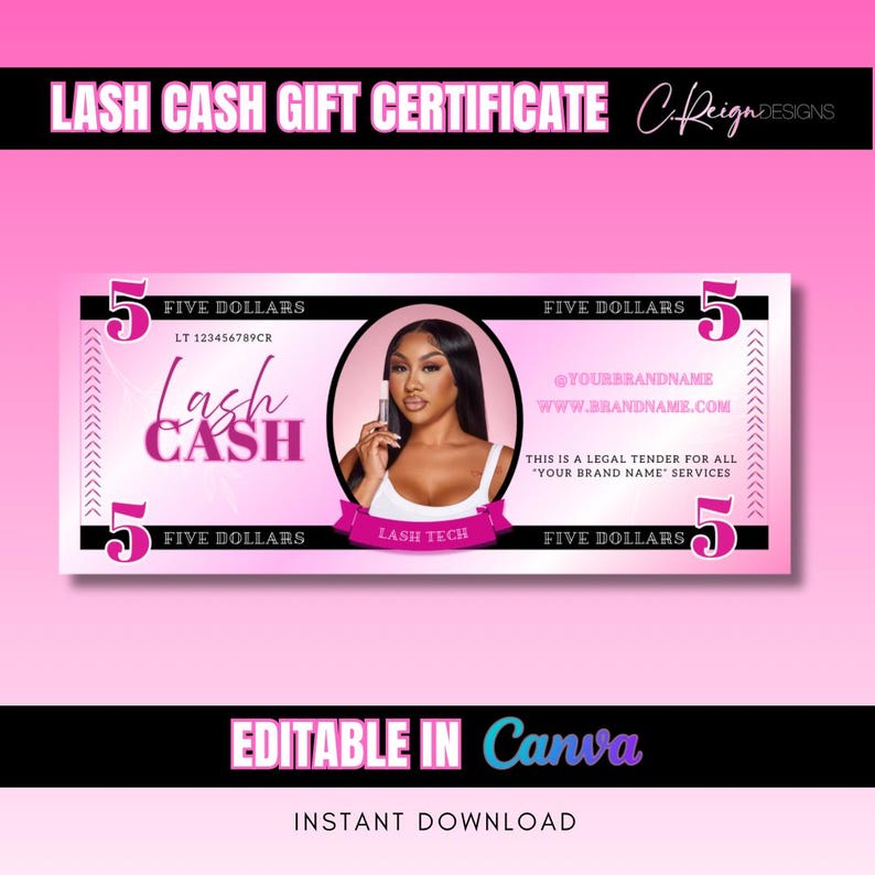 May include: A pink and white Lash Cash gift certificate, designed to resemble a five-dollar bill. The certificate features a woman's portrait, the text "Lash Cash," and the words "Lash Tech." The design includes the text "Editable in Canva" and "Instant Download."