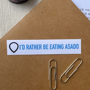 Argentina Asado sticker , I&#39;d rather be eating asado , argentina gifts Argentina stickers