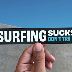 Surfing Sucks Don’t Try It Sticker – Funny Surf Vinyl Decal, Sarcastic Beach Humor, Waterproof for Laptop, Water Bottle, Car, Surfer Gift